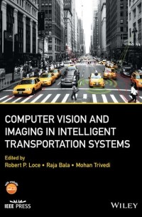 Группа авторов - Computer Vision and Imaging in Intelligent Transportation Systems