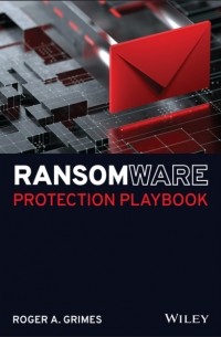 Roger A. Grimes - Ransomware Protection Playbook