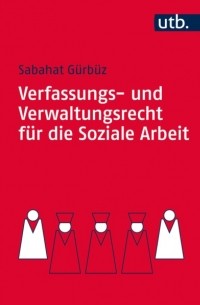 Verfassungs- und Verwaltungsrecht f?r die Soziale Arbeit