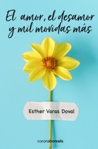 Esther Varas - El amor, el desamor y mil movidas m?s