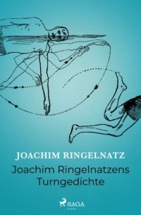 Joachim Ringelnatz - Joachim Ringelnatzens Turngedichte