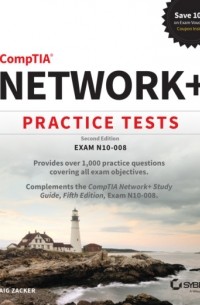 Крейг Закер - CompTIA Network+ Practice Tests