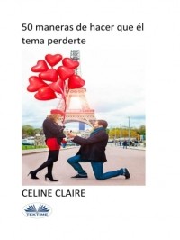 Celine Claire - 50 Maneras De Hacer Que ?l Tema Perderte
