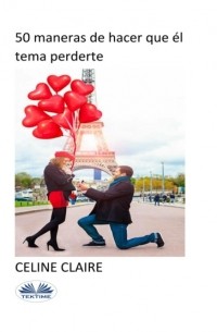 Celine Claire - 50 Maneras De Hacer Que ?l Tema Perderte