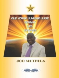 Джоб Мотхиба - Que Votre Lumi?re Luise Devant Les Hommes