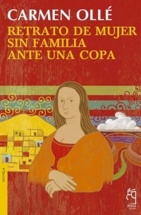 Carmen Oll? - Retrato de mujer sin familia ante una copa