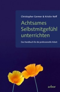 Кристин Нефф - Achtsames Selbstmitgef?hl unterrichten