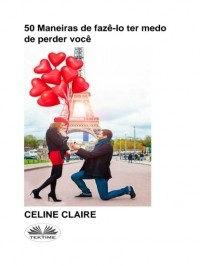 Celine Claire - 50 Maneiras De Faz?-Lo Ter Medo De Perder Voc?