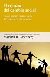 Маршалл Розенберг - El coraz?n del cambio social