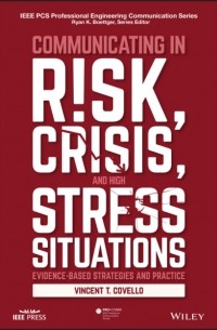 Vincent T. Covello - Communicating in Risk, Crisis, and High Stress Situations: Evidence-Based Strategies and Practice