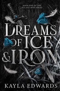 Кайла Эдвардс - Dreams of Ice and Iron