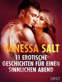 Vanessa Salt - 11 erotische Geschichten f?r einen sinnlichen Abend