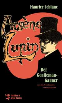 Морис Леблан - Arsène Lupin, der Gentleman-Gauner