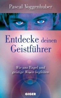 Pascal Voggenhuber - Entdecke deinen Geistf?hrer