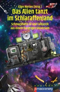 DAS ALIEN TANZT IM SCHLARAFFENLAND