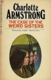 Шарлотта Армстронг - The Case of the Weird Sisters