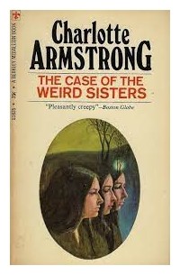Шарлотта Армстронг - The Case of the Weird Sisters