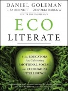  - Ecoliterate. How Educators Are Cultivating Emotional, Social, and Ecological Intelligence