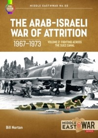 Б. У. Л. Нортон - The Arab-Israeli War of Attrition, 1967-1973. Volume 2: Fighting Across the Suez Canal