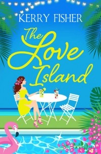 Кэрри Фишер - The Love Island: The laugh out loud romantic comedy you have to read this summer