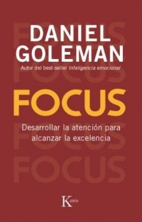 Дэниел Гоулман - Focus: Desarrollar la atención para alcanzar la excelencia