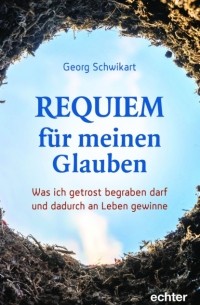 Georg Schwikart - Requiem f?r meinen Glauben