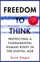 Susie Alegre - Freedom to Think: The Long Struggle to Liberate Our Minds