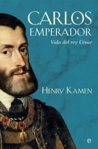 Генри Кеймен - Carlos Emperador