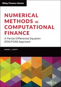 Daniel J. Duffy - Numerical Methods in Computational Finance