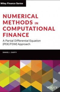 Daniel J. Duffy - Numerical Methods in Computational Finance