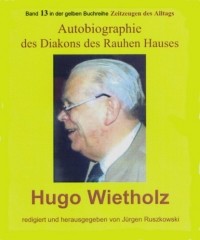 J?rgen Ruszkowski - Hugo Wietholz – ein Diakon des Rauhen Hauses – Autobiographie