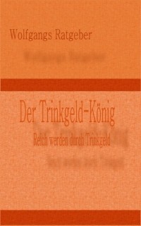 Wolfgangs Ratgeber - Der Trinkgeld-K?nig