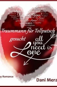 Dani Merati - All you need is love - Traummann f?r Tollpatsch gesucht