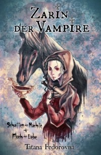 Tatana Fedorovna - Zarin der Vampire. Schatten der N?chte + Fluch der Liebe: Verrat, Rache, wahre Geschichte und d?stere Erotik