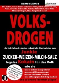 Dantse Dantse - VOLKSDROGEN durch Irrlehre&industrielle Manipulation zum Junkie: ZUCKER-WEIZEN-MILCH-SALZ legales Kokain f?r das Volk