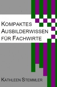 Kompaktes Ausbilderwissen f?r Fachwirte