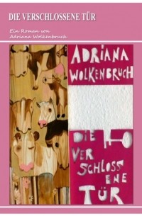 Adriana Wolkenbruch - Die verschlossene T?r