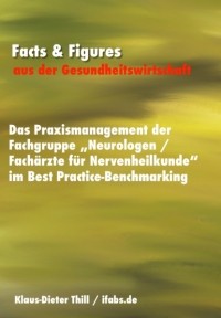 Klaus-Dieter Thill - Das Praxismanagement der Fachgruppe "Neurologen / Fach?rzte f?r Nervenheilkunde" im Best Practice-Benchmarking
