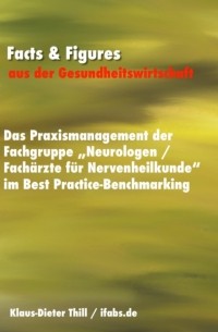 Klaus-Dieter Thill - Das Praxismanagement der Fachgruppe "Neurologen / Fach?rzte f?r Nervenheilkunde" im Best Practice-Benchmarking