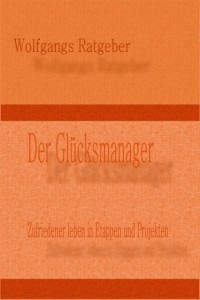 Wolfgangs Ratgeber - Der Gl?cksmanager
