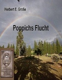 Herbert E. Gro?e - Poppichs Flucht