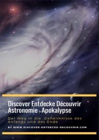 Хайнц Дютель - Discover Entdecke D?couvrir Astronomie - Apokalypse Der Weg in die Geheimnisse des Anfangs und des Ende