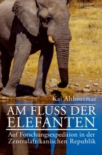 Kai Althoetmar - Am Flu? der Elefanten