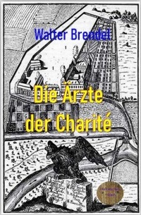 Walter Brendel - Die ?rzte der Charit?