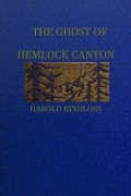 Harold  Bindloss - The Ghost of Hemlock Canyon
