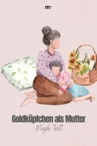 Магда Тротт - Goldk?pfchen als Mutter