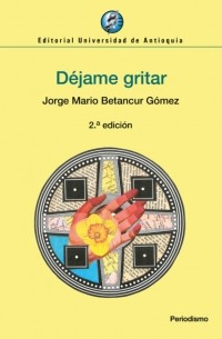 Jorge Mario Betancur G?mez - D?jame gritar