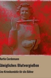 Martin Cordemann - K?nigliches Blutvergie?en
