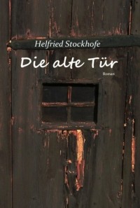 Helfried Stockhofe - Die alte T?r