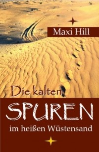 Maxi Hill - Die kalten Spuren im hei?en W?stensand